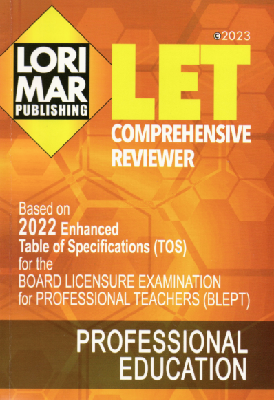 LET comprehensive reviewer : Based on the 2022 enhanced table of specifications (TOS) for the board licensure examination for professional teachers (BLEPT).